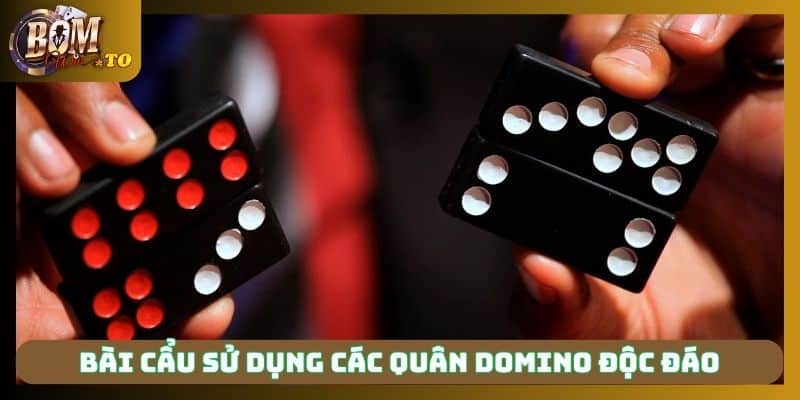 Bài cẩu sử dụng các quân domino độc đáo