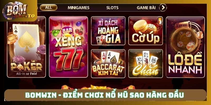 Bomwin - điểm chơi nổ hũ Sao hàng đầu 