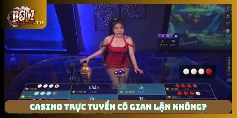 Casino trực tuyến có gian lận không?