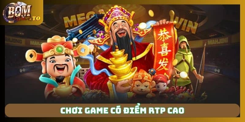 Chọn trò chơi có điểm RTP cao trên 96% để chơi