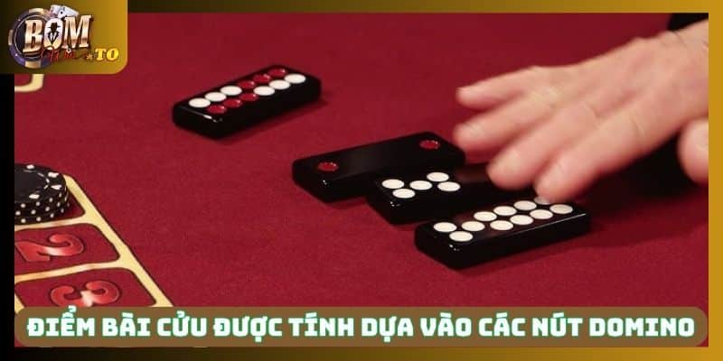 Điểm bài cửu được tính dựa vào các nút domino