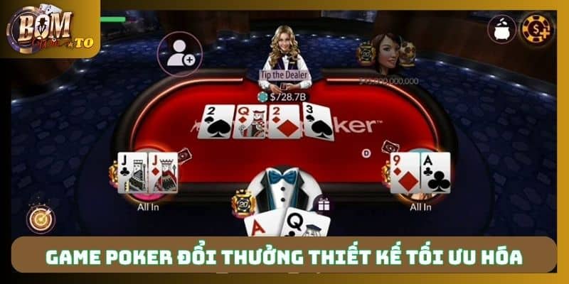 Game poker đổi thưởng thiết kế tối ưu hóa