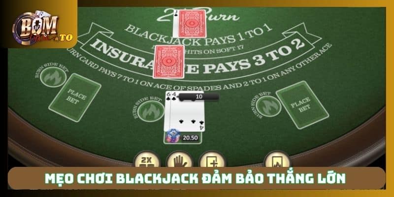 Mẹo chơi blackjack đảm bảo thắng lớn 