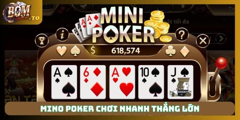 Mini Poker chơi nhanh thắng lớn
