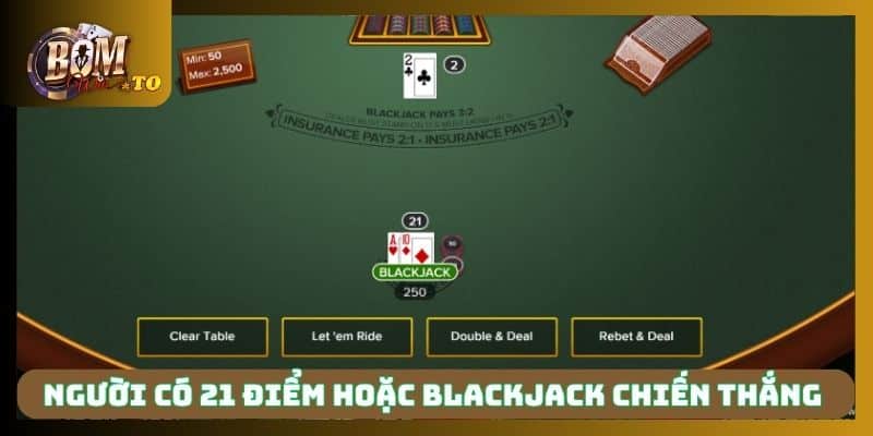Người có 21 điểm hoặc blackjack chiến thắng 