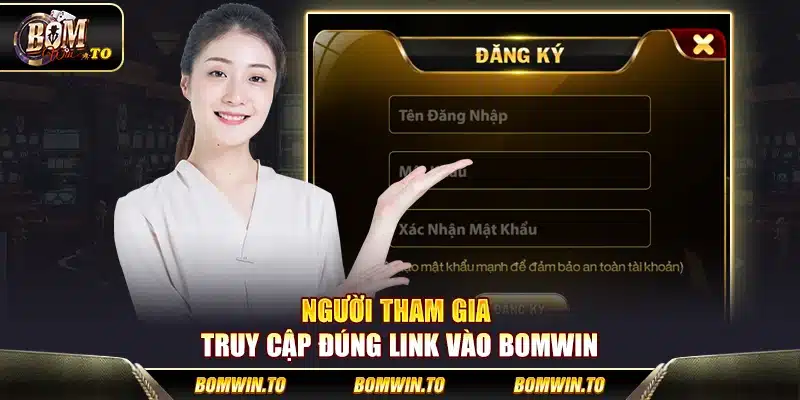 Người tham gia truy cập đúng link vào Bomwin