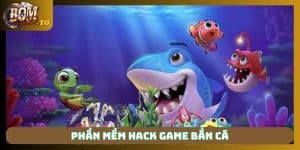 Phần mềm hack game bắn cá