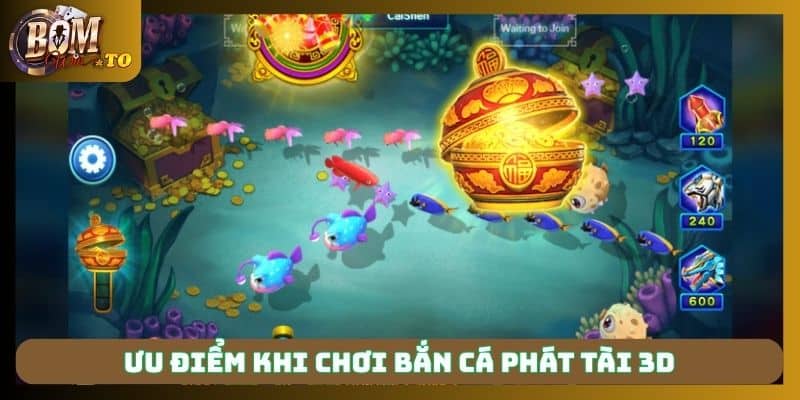 Ưu điểm vượt trội khi chơi Phát Tài 3D