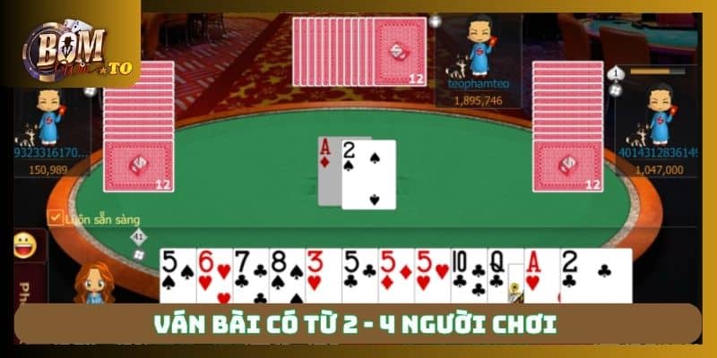 Ván bài có từ 2 - 4 người chơi