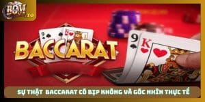 Baccarat có bịp không