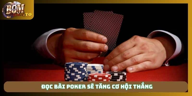 Đọc bài Poker sẽ tăng cơ hội thắng