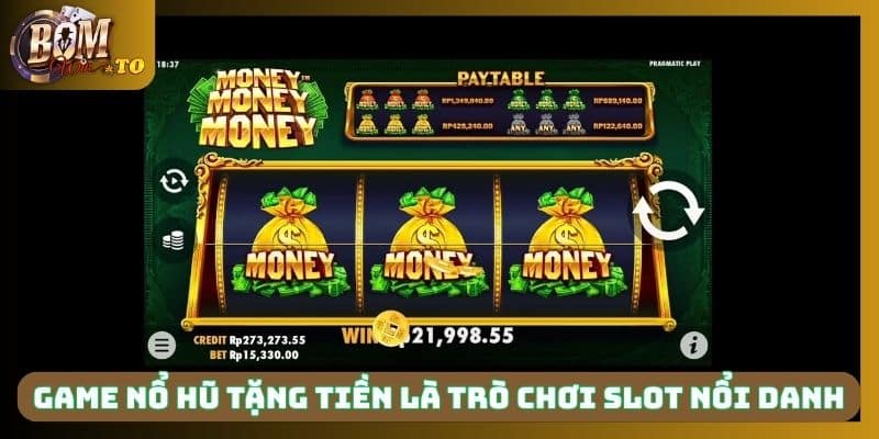 Game nổ hũ tặng tiền là trò chơi slot nổi danh