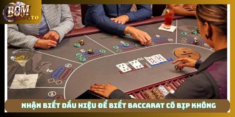 Nhận biết dấu hiệu để biết Baccarat có bịp không