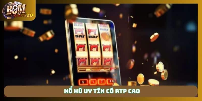 Nổ hũ uy tín có RTP cao