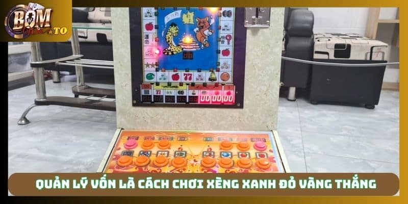 Quản lý vốn là cách chơi xèng xanh đỏ vàng thắng