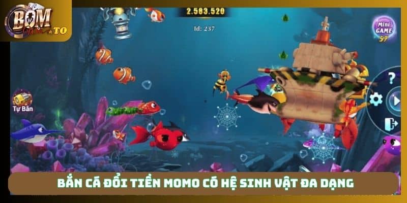 Bắn cá đổi tiền Momo có hệ sinh vật đa dạng