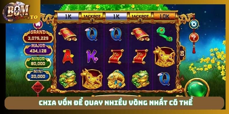 Chia vốn để quay nhiều vòng nhất có thể