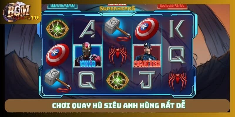 Chơi quay hũ siêu anh hùng rất dễ