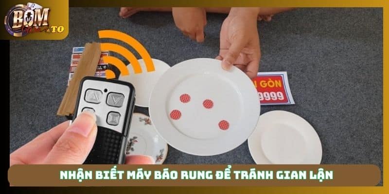 Nhận biết máy báo rung để tránh gian lận