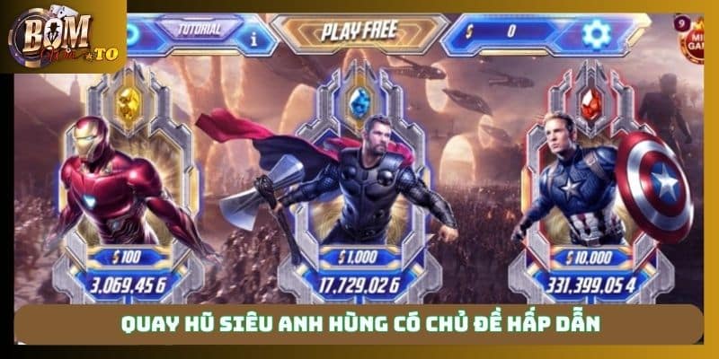 Quay hũ siêu anh hùng có chủ đề hấp dẫn 