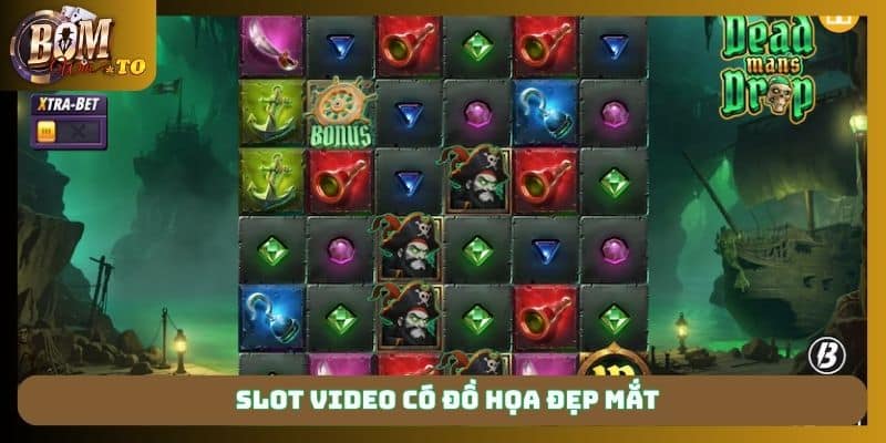 Slot video có đồ họa đẹp mắt