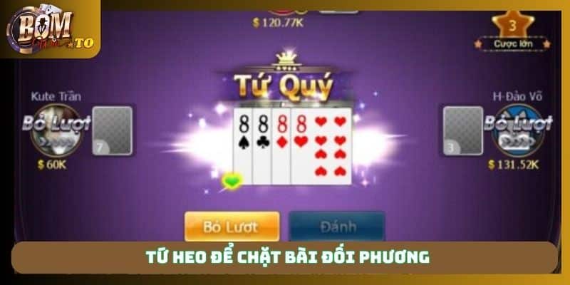 Tứ heo để chặt bài đối phương